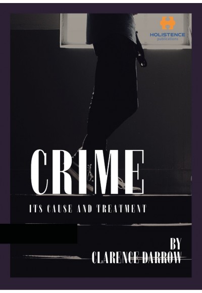 CRIME ITS CAUSE AND TREATMENT