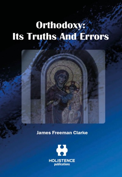 ORTHODOXY: ITS TRUTHS AND ERRORS 