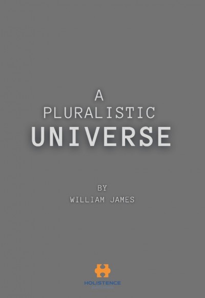 A PLURALISTIC UNIVERSE