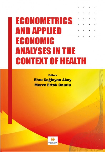 ECONOMETRİCS AND APPLIED ECONOMIC ANALYSES IN THE CONTEXT OF HEALTH 