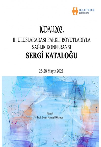 ICDAH2021  II. Uluslararası Farklı Boyutlarıyla Sağlık Konferansı  Sergi Kataloğu