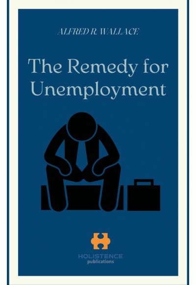 THE REMEDY FOR UNEMPLOYMENT