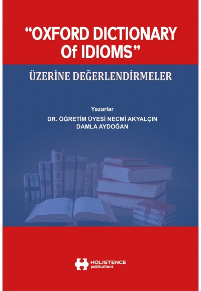 “OXFORD DICTIONARY Of IDIOMS” ÜZERİNE DEĞERLENDİRMELER
