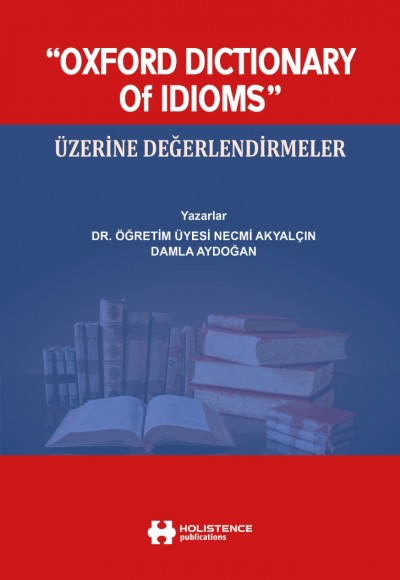 “OXFORD DICTIONARY Of IDIOMS” ÜZERİNE DEĞERLENDİRMELER