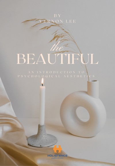 THE BEAUTIFUL - AN INTRODUCTION TO PSYCHOLOGICAL AESTHETICS