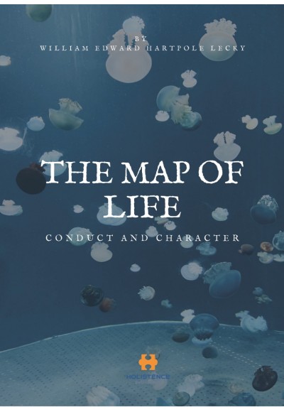 THE MAP OF LIFE: CONDUCT AND CHARACTER