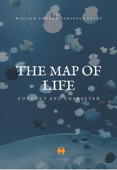 THE MAP OF LIFE: CONDUCT AND CHARACTER