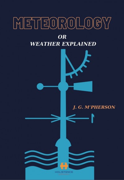 METEOROLOGY OR WEATHER EXPLAINED