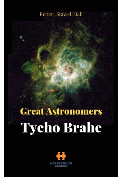 GREAT ASTRONOMERS: TYCHO BRAHE