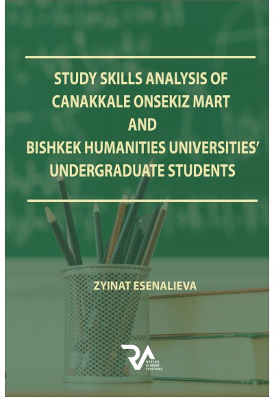 STUDY SKILLS ANALYSIS OF CANAKKALE ONSEKIZ MART AND BISHKEK HUMANITIES UNIVERSITIES’ UNDERGRADUATE STUDENTS